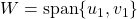 W=\text{span}\{u_1,v_1\}