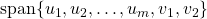 \text{span}\{u_1,u_2,\hdots,u_m,v_1,v_2\}
