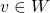 v\in W