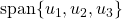 \text{span}\{u_1,u_2,u_3\}