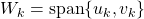 W_{k}=\text{span}\{u_k,v_k\}